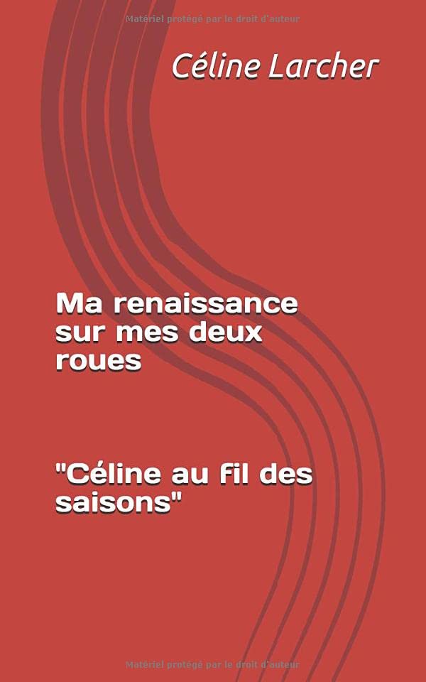 Ma renaissance sur mes deux roues: Céline au fil des saisons book