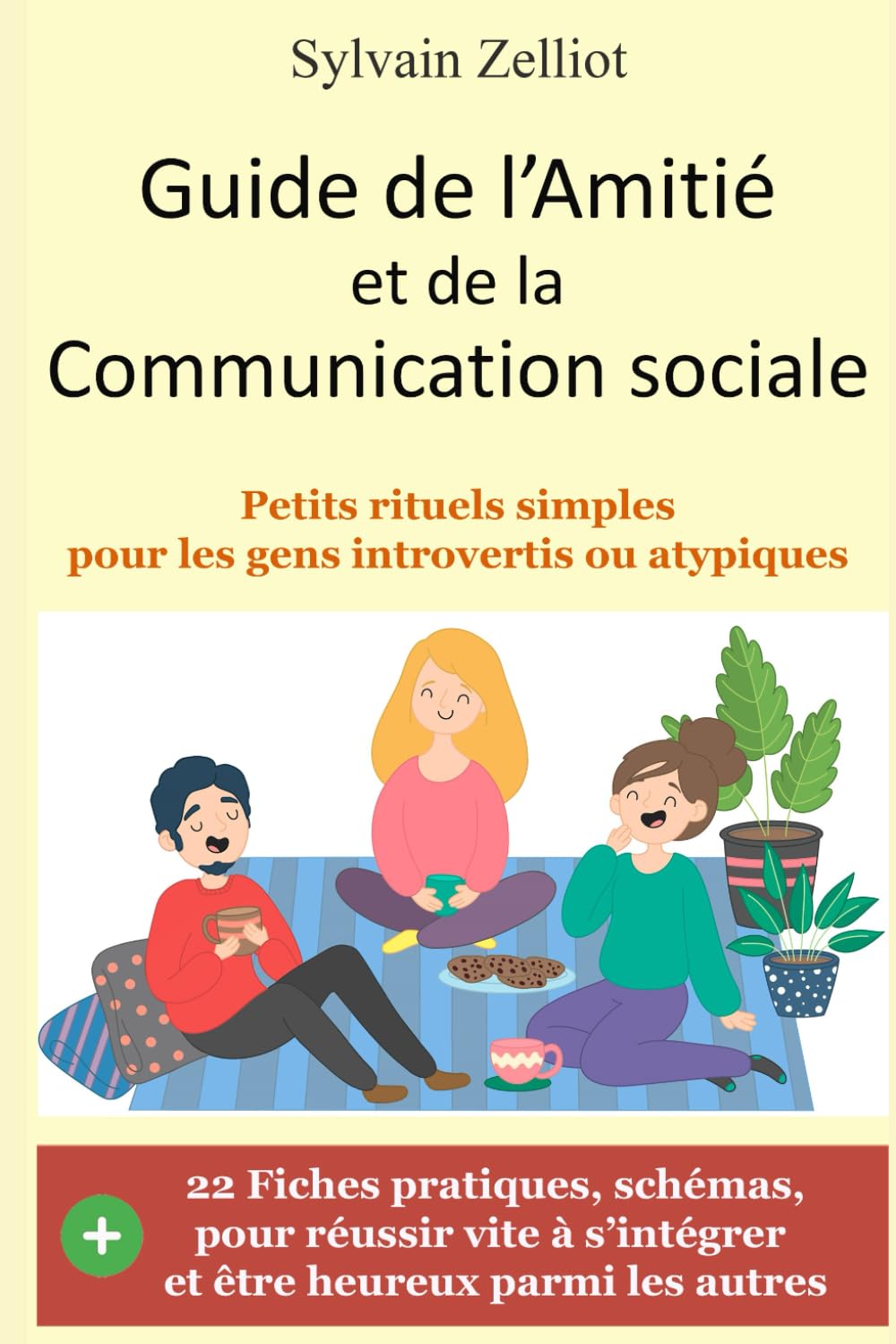 Guide de l'Amitié et de la Communication sociale: Petits rituels simples pour les gens introvertis ou atypiques Business, Finance & Career