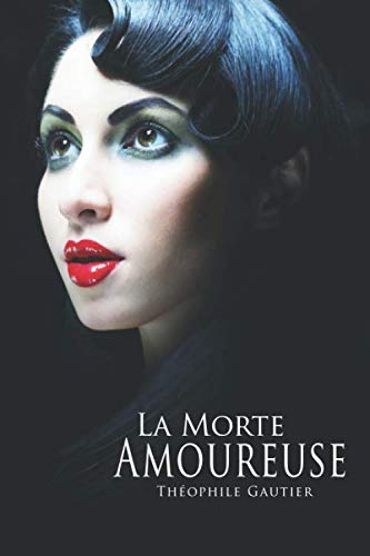 La Morte Amoureuse - Théophile Gautier: Édition illustrée | 31 pages Format 15,24 cm x 22,86 cm Classics