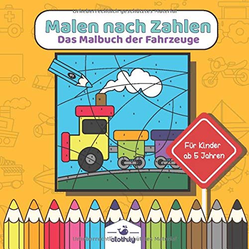 Malen nach Zahlen das Malbuch der Fahrzeuge für Kinder ab 5 Jahren: Fahrzeuge Malen nach Zahlen ab 5 Jahre | Auto, Bagger, Trecker Malbuch für Jungs ... Malbuch Jungs 4,5,6 Jahre | Traktor, Autos book