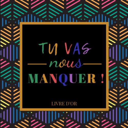 Tu Vas Nous Manquer ! Livre d'Or: Souvenir pour un Pot de Départ / Déménagement / Long Voyage | 21x21 cm | Cadeau d’aurevoir pour un Collègue de Travail ou chef | Ami | Famille | Couverture Colorée Partnership & Love