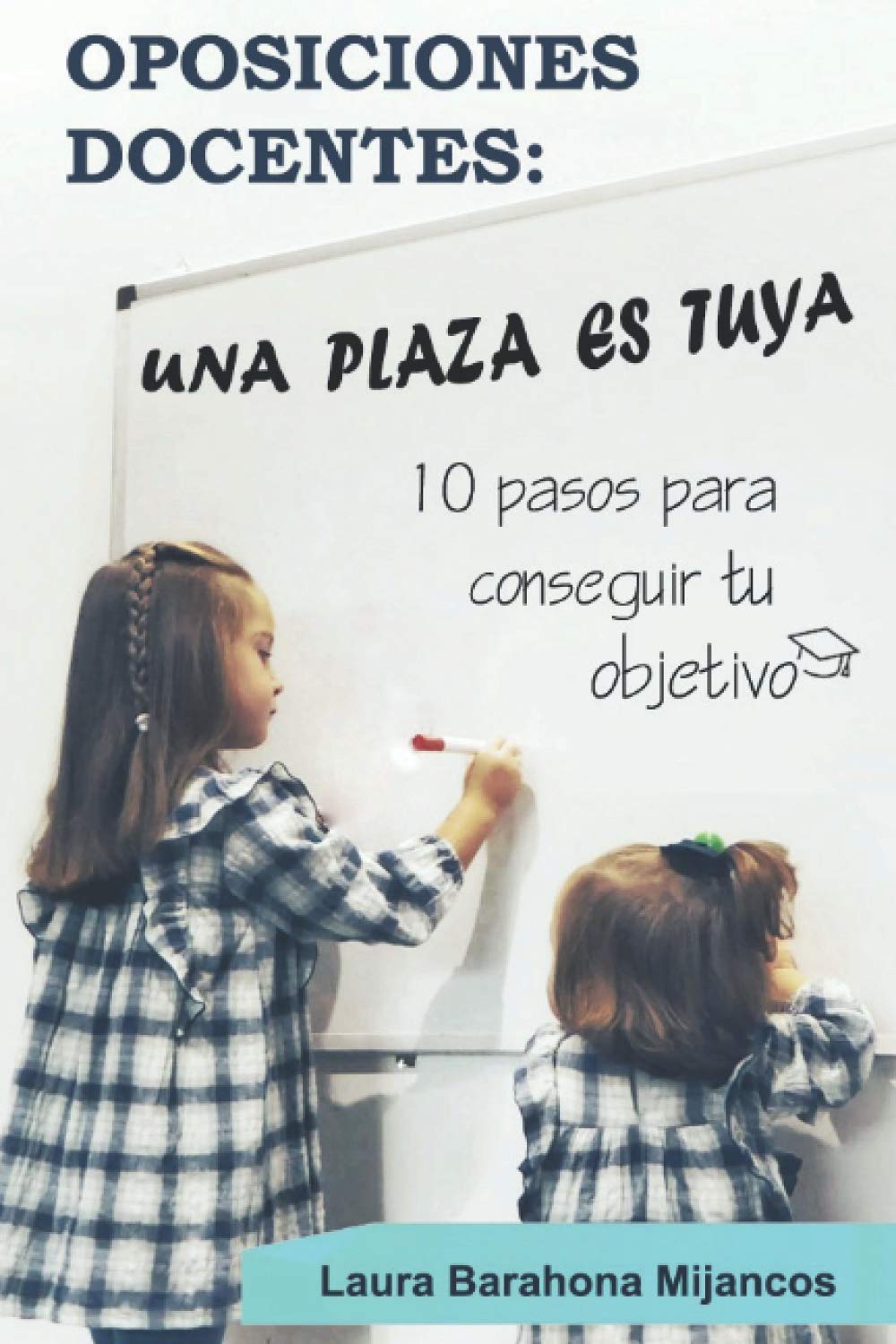 OPOSICIONES DOCENTES. UNA PLAZA ES TUYA: 10 PASOS PARA CONSEGUIR TU OBJETIVO. book