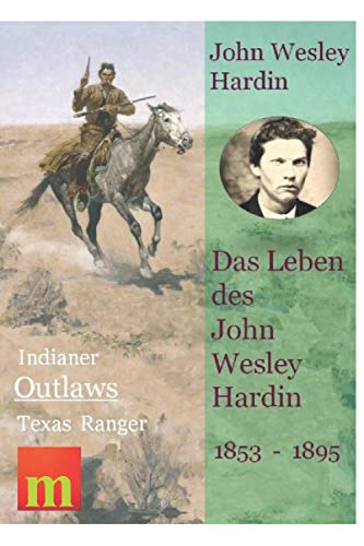 Das Leben des John Wesley Hardin (Indianer, Outlaws, Texas Ranger, Band 2) Politics & Society