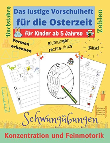 Das lustige Vorschulheft für die Osterzeit: für Kinder ab 5 Jahren | Schwungübungen | Konzentration und Feinmotorik | Zahlen | Buchstaben | Formen | Rätsel | Richtungen: Links - rechts book