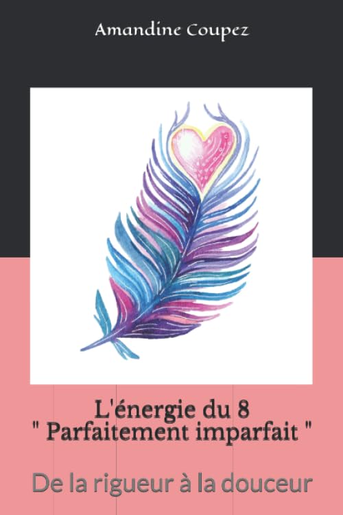 L'énergie du 8 " Parfaitement imparfait ": De la rigueur à la douceur Books