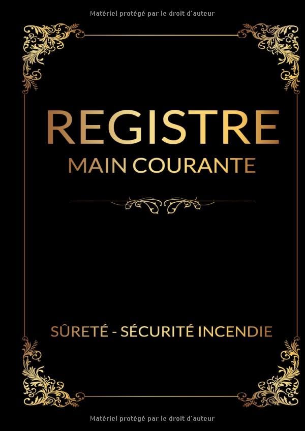 registre main courante sûreté - sécurité incendie: Livre / registre permettant l'enregistrement chronologique des événement relatif à la sureté et la ... Format A4 - 200 pages – édition 2020 book