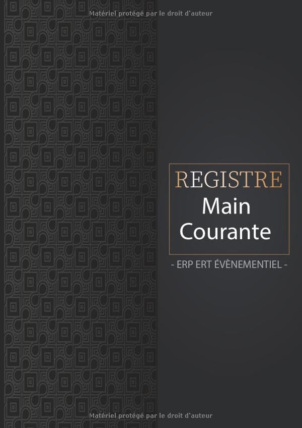 registre main courante erp ert évènementiel: Livre / registre permettant l'enregistrement chronologique des événement relatif à la sureté et la ... / ssiap. Format A4 - 200 pages – édition 2020 book