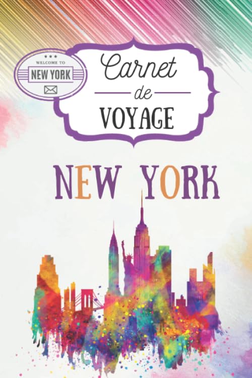 Carnet de Voyage - New York: Mon petit Journal de Bord - À remplir & à personnaliser pour planifier votre séjour, écrire & garder des souvenirs ... Cadeau pour Voyageurs ou Fans des Etats-Un Travel Guides