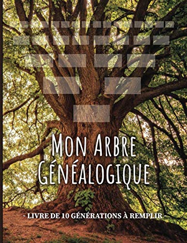 Mon Arbre généalogique - Livre de 10 générations à compléter: Carnet de généalogie à remplir pour partir à la recherche de l'histoire de sa famille. book