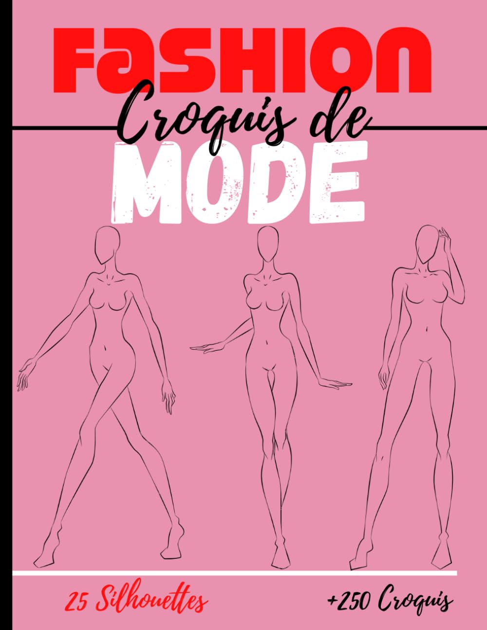 Carnet de croquis de mode: +250 Figures de silhouettes de mannequins pour dessiner ses envies de vêtements, idéal pour les créateurs de mode et les ... pages – jeu de 10 silouhettes - 8,5 * 11 in I Film, Art & Culture