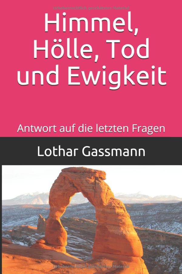 Himmel, Hölle, Tod und Ewigkeit: Antwort auf die letzten Fragen Religion & Esotericism
