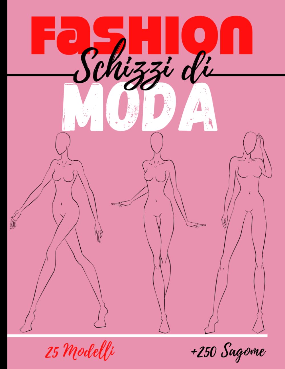 Quaderno da disegno moda: +250 Figures template di manichini da disegnare con leggerezza per disegnare abiti per stilisti e designer di moda I 130 pagine - 8,5 * 11 in I Film, Art & Culture