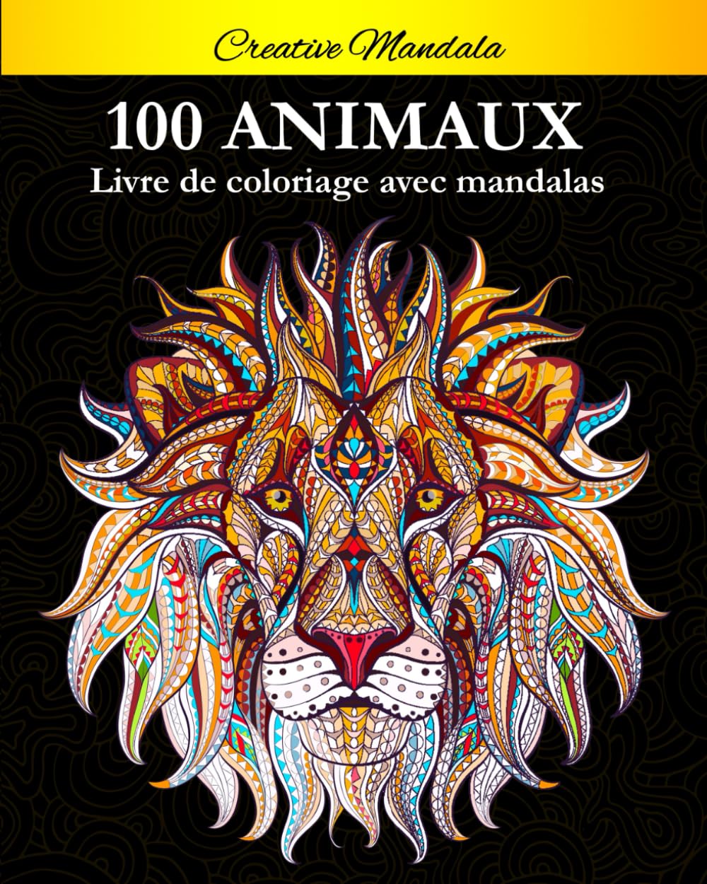 100 Mandalas Animaux - Livre de coloriage: Soulager les dessins d'animaux. Livre de coloriage pour adulte avec animaux Mandala (Lions, éléphants, hiboux, chevaux, chiens, chats...) Film, Art & Culture