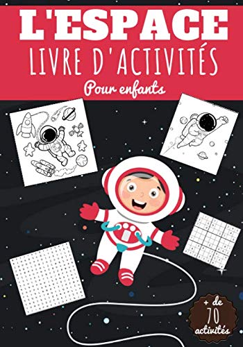 L'espace Livre D'activités pour Enfants: Age 5 - 10 ans | Cahier enfant 76 activités pour apprendre en s'amusant Sur La Science de l'Espace | ... Sudoku Facile | Cadeau filles et garçons. book