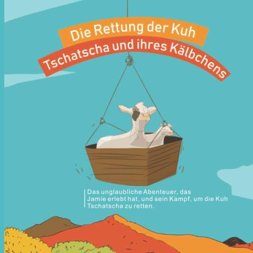 DIE RETTUNG DER KUH TSCHATSCHA UND IHRES KÄLBCHENS Novels & Short Stories