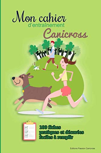 Mon cahier d'entrainement canicross: 100 Fiches pratiques à remplir - passionné de course à pied avec son chien - sport avec son animal ( 16 x 24 cm ) book