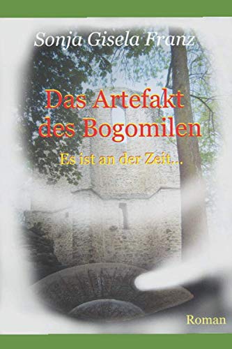 Das Artefakt des Bogomilen: Es ist an der Zeit ... Action & Adventure