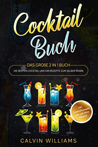 COCKTAIL BUCH: Das große 2 in 1 Buch - Die besten Cocktail und Gin Rezepte zum selber mixen - inkl. Cocktailrezepte mit und ohne Alkohol book