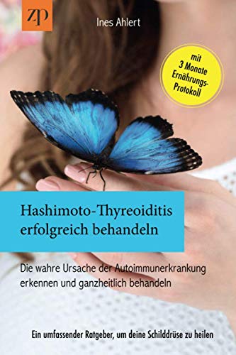 Hashimoto Thyreoiditis erfolgreich behandeln – Die wahre Ursache der Autoimmunerkrankung erkennen und ganzheitlich behandeln: Ein umfassender Ratgeber, um deine Schilddrüse zu heilen Medicine