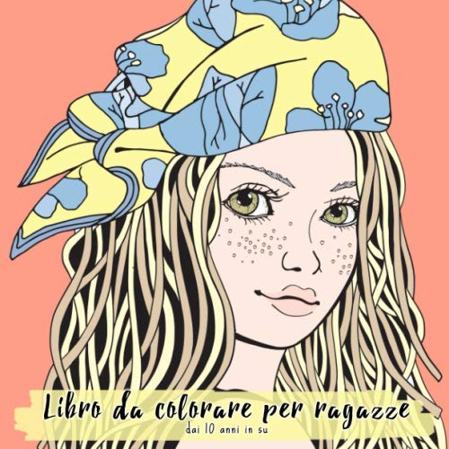 Libro da colorare per ragazze dai 10 anni in su: Belle illustrazioni promuovono la creatività, il relax e la concentrazione. Il libro da colorare per ragazze e adolescenti è un grande regalo. book