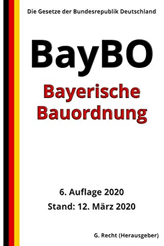 Bayerische Bauordnung (BayBO), 6. Auflage 2020 Law