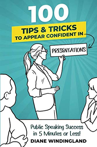 100 Tips & Tricks to Appear Confident in Presentations: Public Speaking Success in 5 Minutes or Less Business, Finance & Career