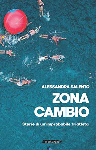 Zona cambio: Storie di un’improbabile triatleta book
