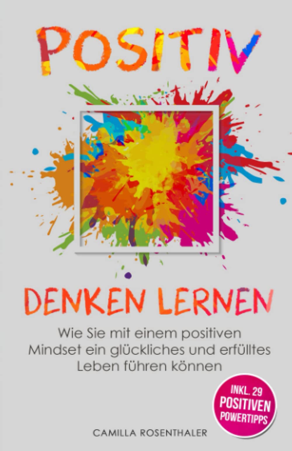 Positiv denken lernen: Wie Sie mit einem positiven Mindset ein glückliches und erfülltes Leben führen können Business, Finance & Career