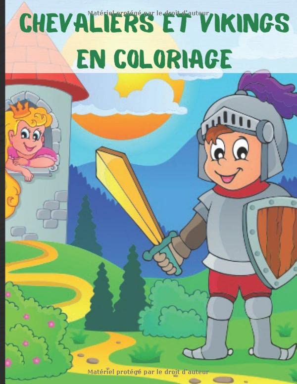 Chevaliers et vikings en coloriage: Cahier de coloriage à partir de 4 ans sur le thème du moyen-âge et des vikings - dessiner sans déborder 50 ... de l'époque - livret pour garçon et fille Non-fiction