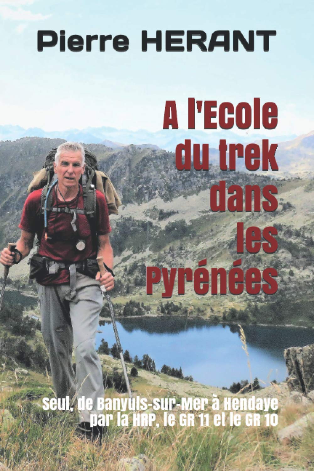 A l'Ecole du trek dans les Pyrénées: De Banyuls-sur-Mer à Hendaye par la HRP, le GR 11 et le GR 10 book