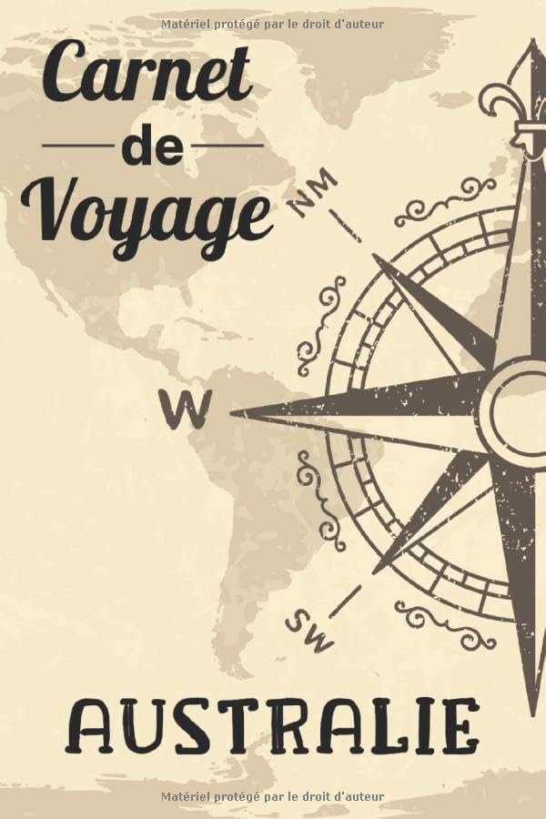 Carnet de Voyage - Australie: Mon Petit Journal de Bord Vintage - À Remplir & à Personnaliser pour Planifier votre Road Trip, Ecrire, Dessiner & ... Cadeau pour Voyageurs ou Fans de l'Océanie Travel Guides
