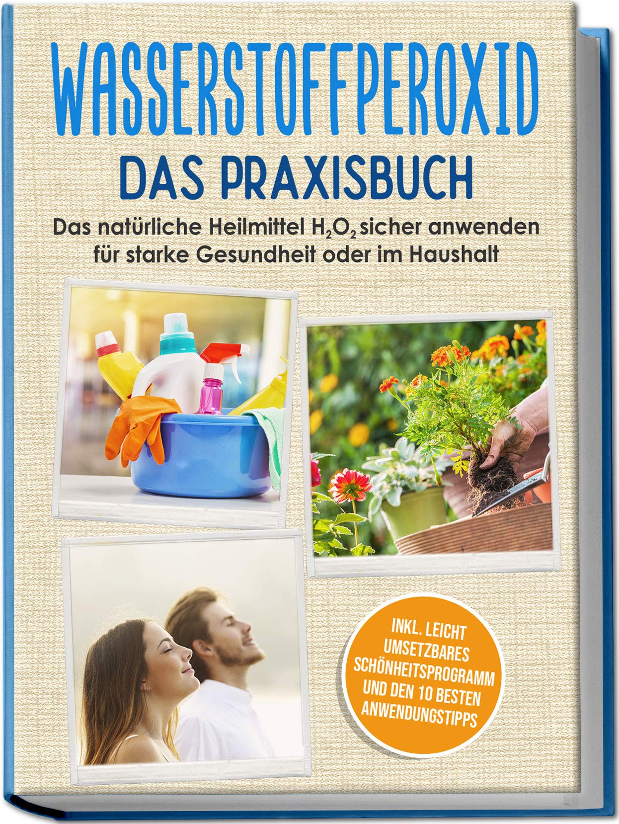 Wasserstoffperoxid - Das Praxisbuch: Das natürliche Heilmittel H2O2 sicher anwenden für starke Gesundheit oder im Haushalt inkl. leicht umsetzbares Schönheitsprogramm und den 10 besten Anwendungstipps Health, Nutrition & Fitness