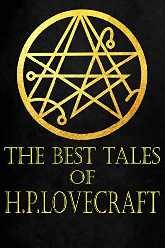 The Best Tales of H. P. Lovecraft: Bloodcurdling Tales of Horror and the Madness Horror & Mystery