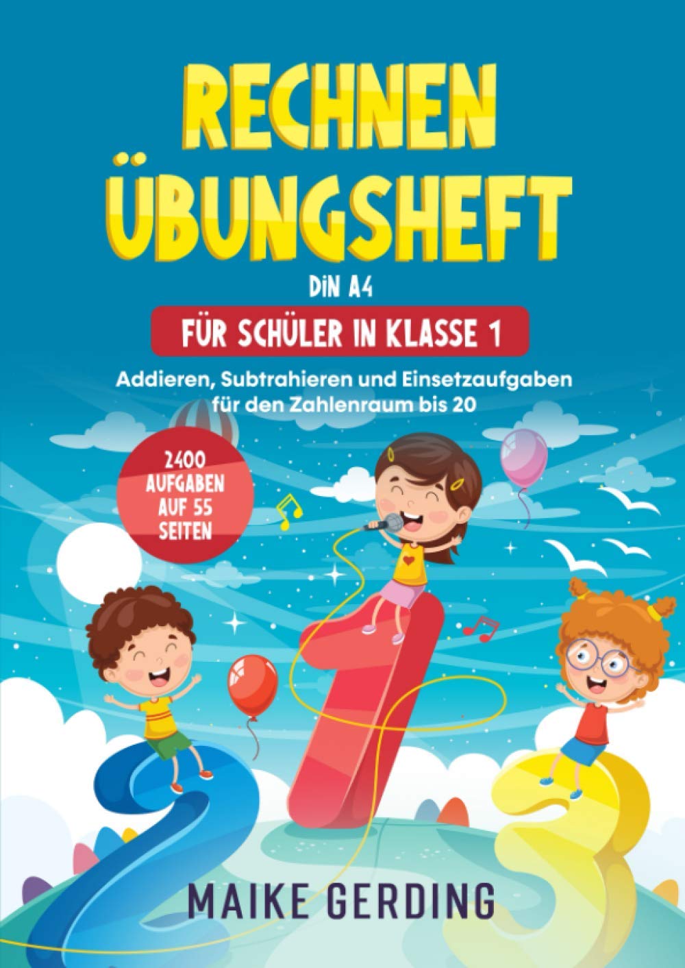Rechnen Übungsheft DIN A4 für Schüler in Klasse 1: Addieren, Subtrahieren und Einsetzaufgaben für den Zahlenraum bis 20 Study Guides