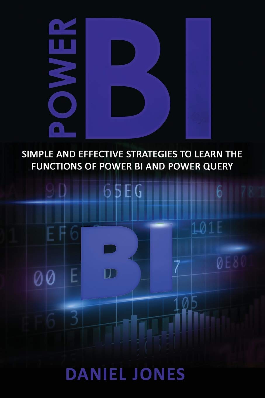 Power BI: Simple and Effective Strategies to Learn the Functions of Power BI and Power Query book