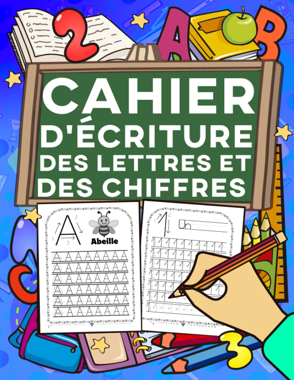 Cahier d'Écriture des Lettres et des Chiffres: Apprenez à votre enfant à écrire les lettres minuscules et majuscules de l'alphabet et les nombres de 1 à 20, tout en s'amusant! Education & Training