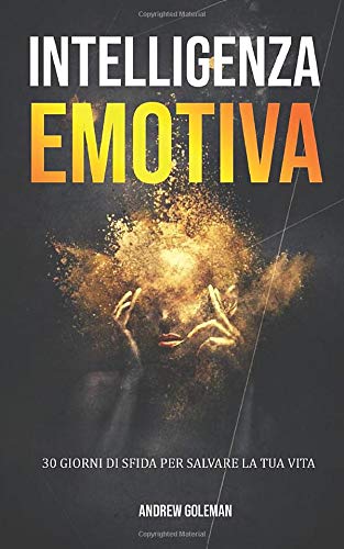 Intelligenza Emotiva : 30 Giorni di Sfida per Salvare la Tua Vita book
