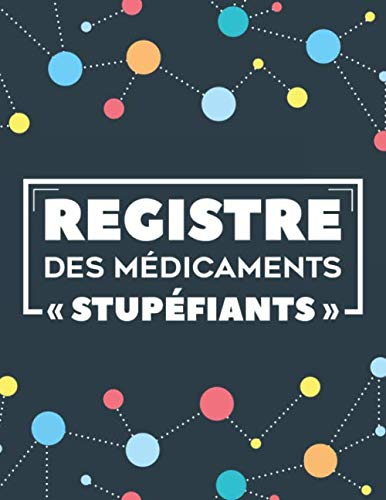 Registre des médicaments « Stupéfiants »: Registre comptable des stupéfiants | obligatoire pour les pharmacies | Conforme à l'Article R5132-36 du Code ... pages (Grand format A4 : 21,59 x 27,94 cm) Law