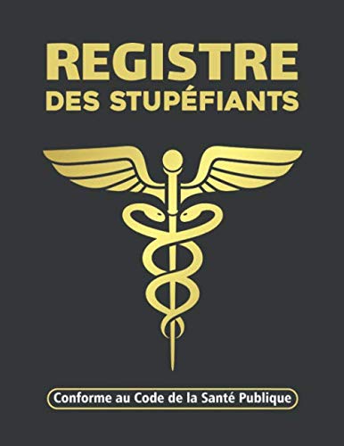 Registre des Stupéfiants - Conforme au Code de la Sante Publique: Registre comptable des stupéfiants | obligatoire pour les pharmacies | Conforme à ... pages (Grand format A4 : 21,59 x 27,94 cm) book