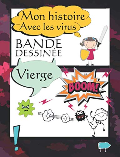 Mon histoire avec les virus I Bande dessinée vierge: Bulles à compléter I Si tu rêves de créer ta propre BD rapidement tu es au bon endroit le livre ... histoire I Cadeau pour enfant I120 pages book