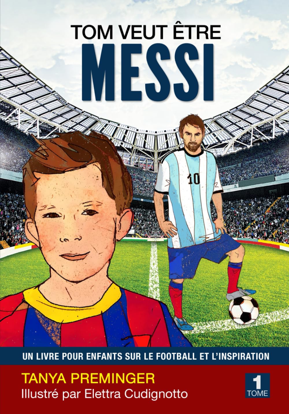Tom veut être Messi: Un livre pour enfants sur le football et l’inspiration Leisure & Fun