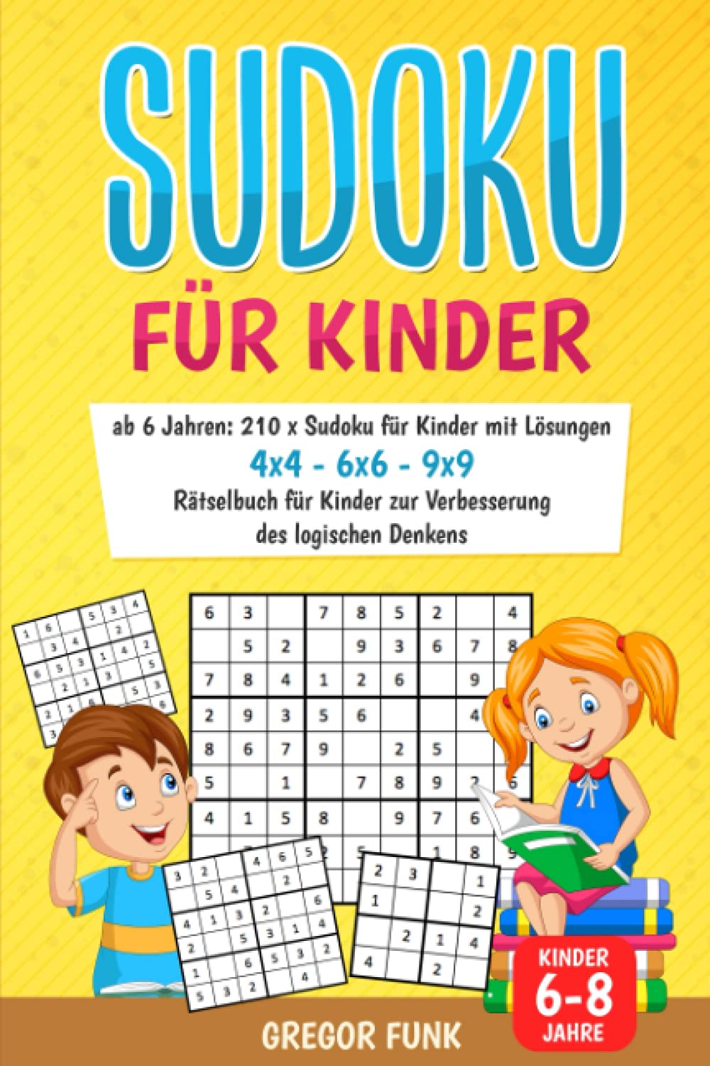 Sudoku für Kinder ab 6 Jahren: 210 x Sudoku für Kinder mit Lösungen I 4x4 - 6x6 - 9x9 I Rätselbuch für Kinder zur Verbesserung des logischen Denkens Drama