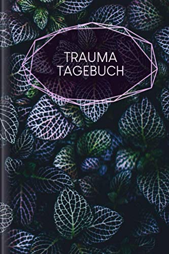 Trauma Tagebuch: Tagebuch für Mental Health für alle mit Trauma-Erfahrungen zum Ausfüllen | Motiv: Blätter Psychology