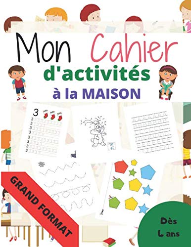 Mon cahier d'activités à la maison Grand format: Apprendre et progresser en s'amusant à la maison à partir de 4 ans / les chiffres, les nombres, du ... éducatif complet pour enfant (maternelle) Film, Art & Culture