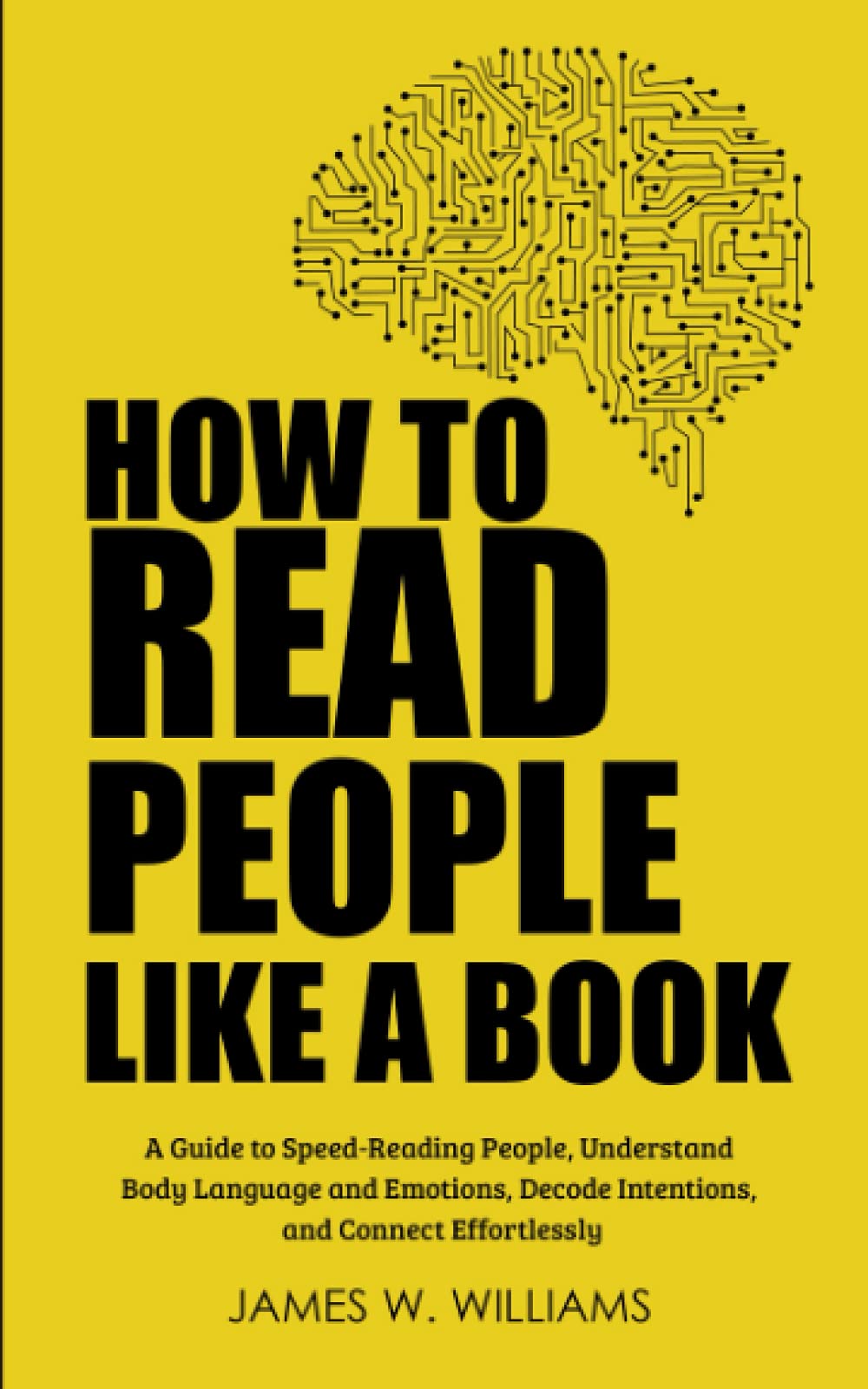 How to Read People Like a Book: A Guide to Speed-Reading People, Understand Body Language and Emotions, Decode Intentions, and Connect Effortlessly (Communication Skills Training, Band 3) Social Sciences