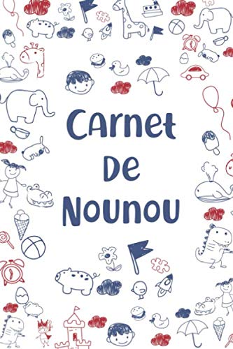 Carnet de Nounou: Le journal de bord du bébé pour faciliter la communication avec la nounou ou la crèche ou d'autres personnes s'occupant de l'enfant I 60 jours à remplir book