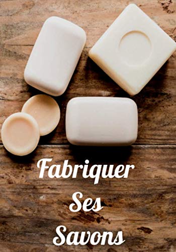 Fabriquer Ses Savons: Carnet de Suivi pour les passionnés de Savons | Contient 100 fiches pour la création de vos savons | 7 x 10 pouces, 101 pages | ... notez vos projets dans un seul Journal | Hobbies & Crafts