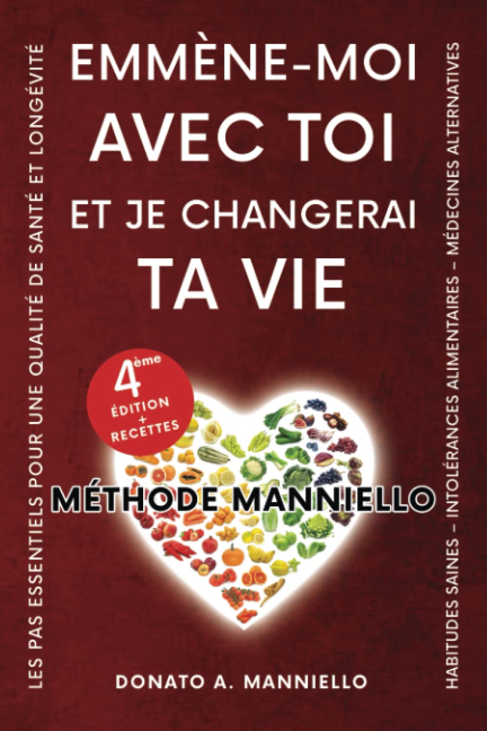 Emmène-moi avec toi et je changerai ta vie: La Méthode Manniello Health, Nutrition & Fitness