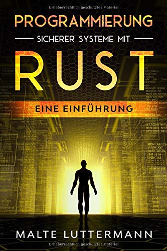 Programmierung sicherer Systeme mit Rust: Eine Einführung Computer Science