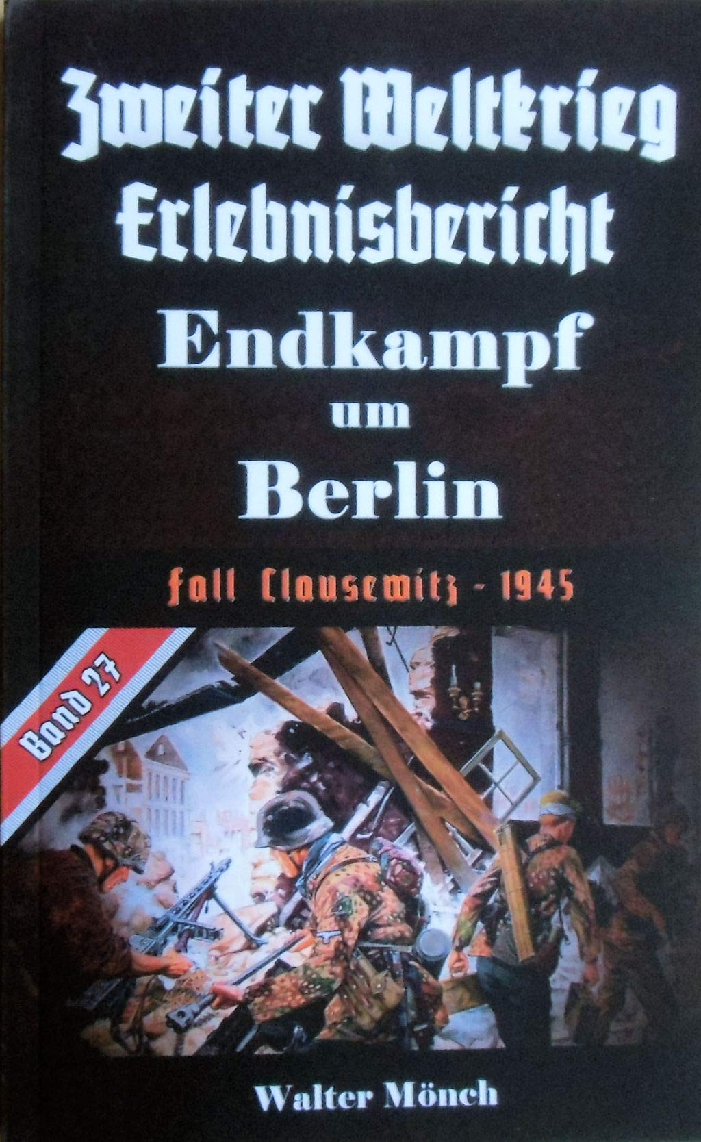 Zweiter Weltkrieg Erlebnisbericht Endkampf um Berlin: Fall Clausewitz - 1945 Action & Adventure